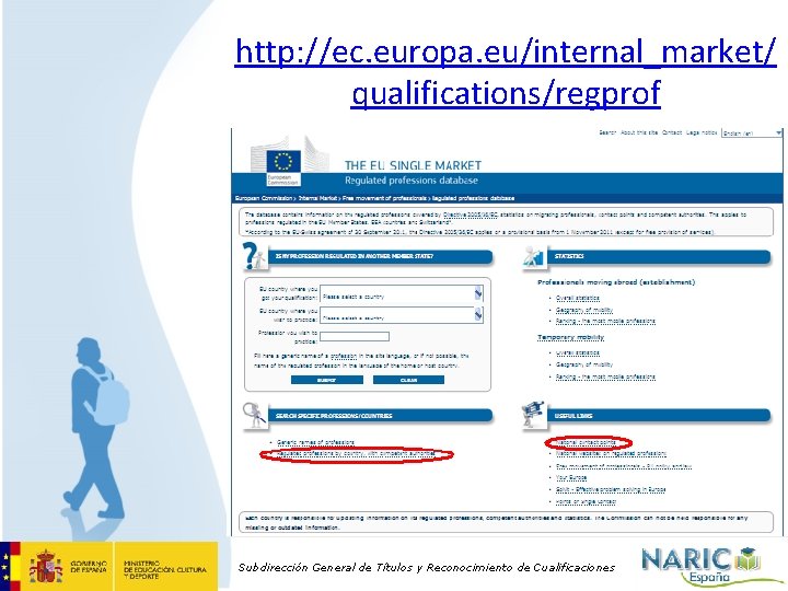 http: //ec. europa. eu/internal_market/ qualifications/regprof Subdirección General de Títulos y Reconocimiento de Cualificaciones 