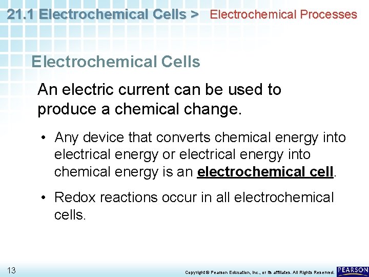 21. 1 Electrochemical Cells > Electrochemical Processes Electrochemical Cells An electric current can be