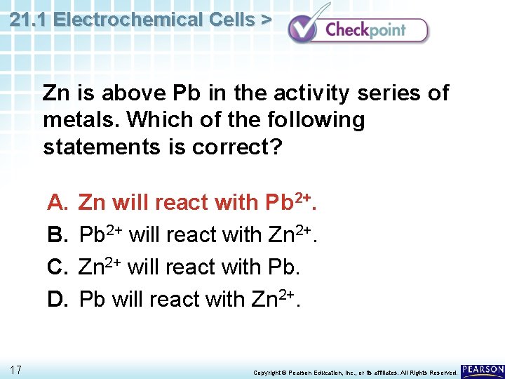 21. 1 Electrochemical Cells > Zn is above Pb in the activity series of