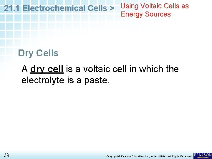 21. 1 Electrochemical Cells > Using Voltaic Cells as Energy Sources Dry Cells A