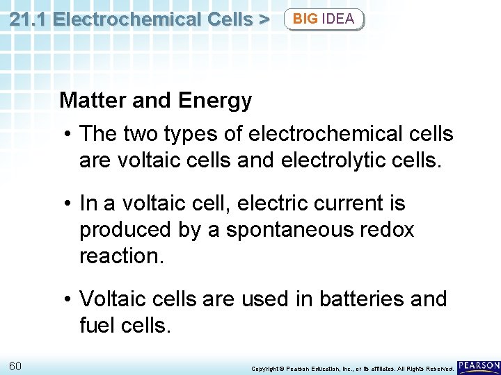 21. 1 Electrochemical Cells > BIG IDEA Matter and Energy • The two types