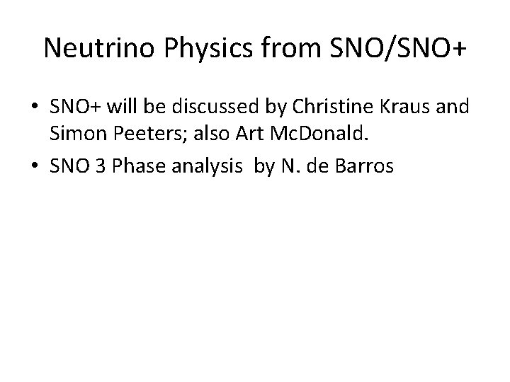 Neutrino Physics from SNO/SNO+ • SNO+ will be discussed by Christine Kraus and Simon