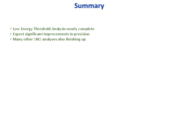 Summary • Low Energy Threshold Analysis nearly complete • Expect significant improvements in precision