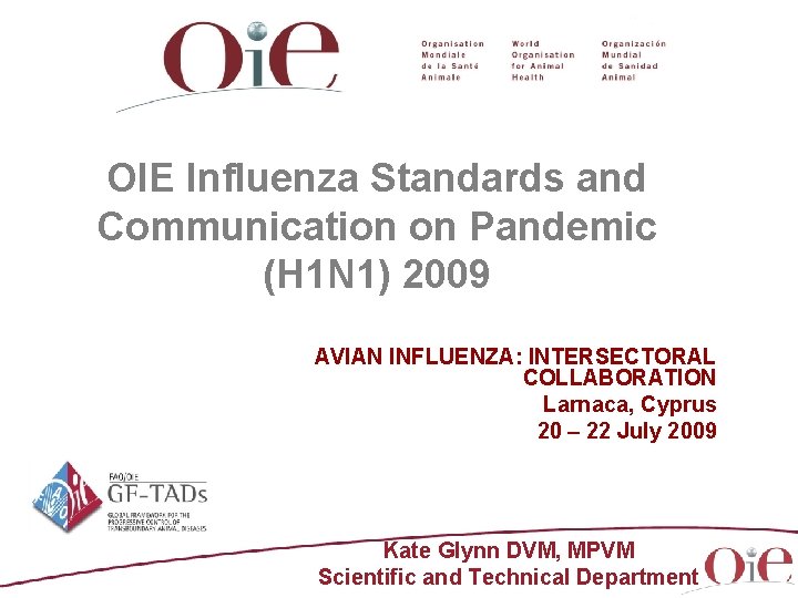 OIE Influenza Standards and Communication on Pandemic (H 1 N 1) 2009 AVIAN INFLUENZA: