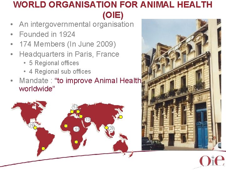  • • WORLD ORGANISATION FOR ANIMAL HEALTH (OIE) An intergovernmental organisation Founded in