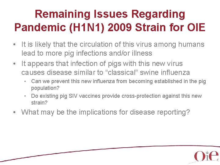 Remaining Issues Regarding Pandemic (H 1 N 1) 2009 Strain for OIE • It