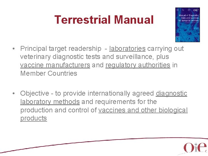 Terrestrial Manual • Principal target readership - laboratories carrying out veterinary diagnostic tests and