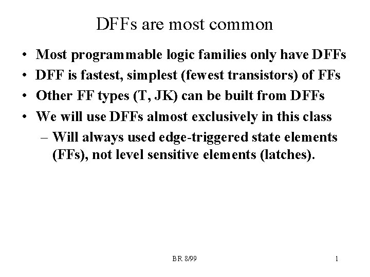 DFFs are most common • • Most programmable logic families only have DFFs DFF