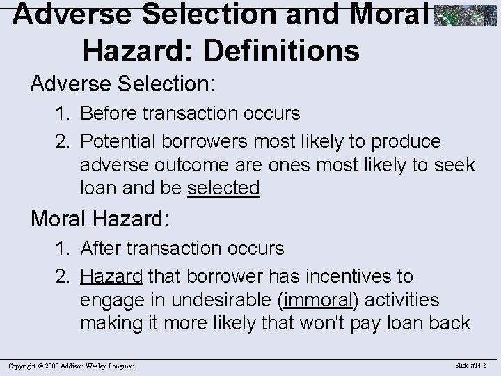 Adverse Selection and Moral Hazard: Definitions Adverse Selection: 1. Before transaction occurs 2. Potential