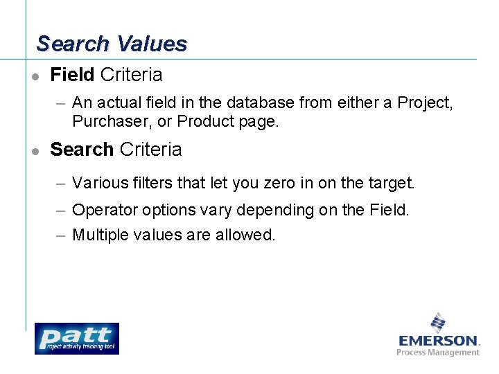 Search Values l Field Criteria – An actual field in the database from either