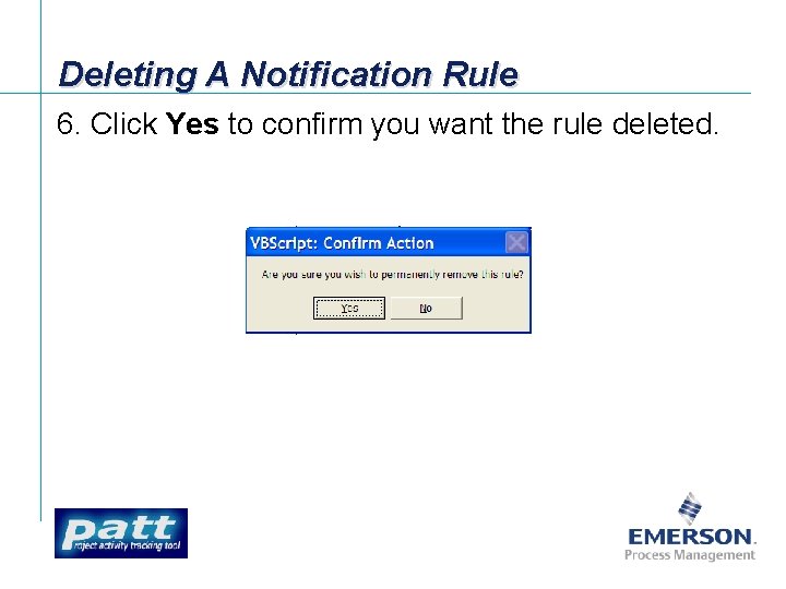 Deleting A Notification Rule 6. Click Yes to confirm you want the rule deleted.