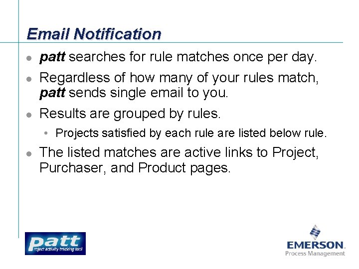 Email Notification l l l patt searches for rule matches once per day. Regardless