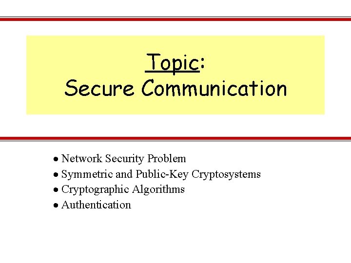 Topic: Secure Communication · Network Security Problem · Symmetric and Public-Key Cryptosystems · Cryptographic