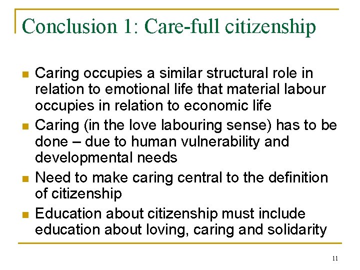 Conclusion 1: Care-full citizenship n n Caring occupies a similar structural role in relation Conclusion 1: Care-full citizenship n n Caring occupies a similar structural role in relation