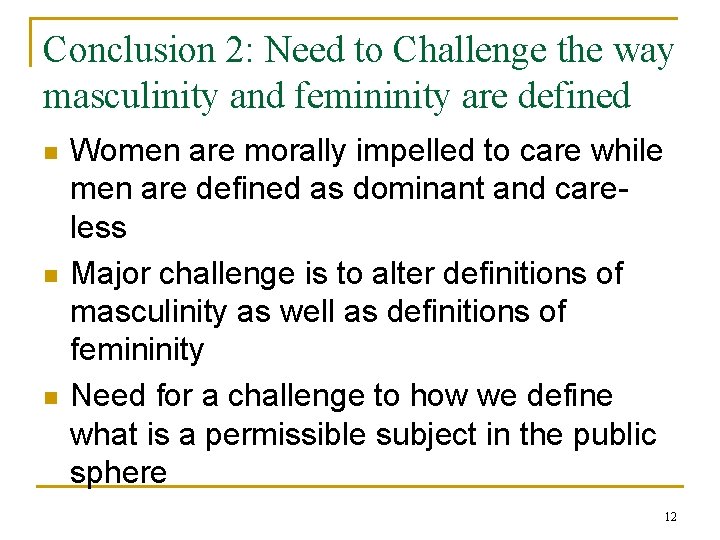 Conclusion 2: Need to Challenge the way masculinity and femininity are defined n n