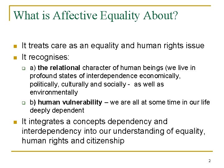 What is Affective Equality About? n n It treats care as an equality and