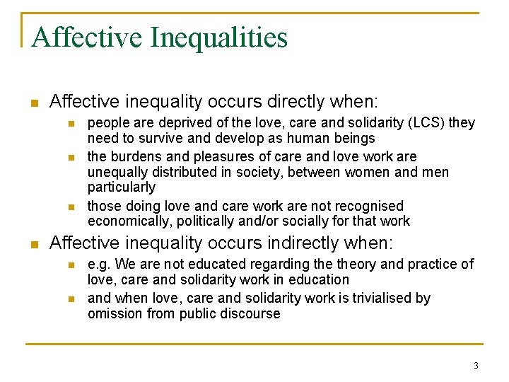 Affective Inequalities n Affective inequality occurs directly when: n n people are deprived of