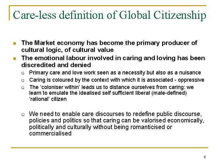 Care-less definition of Global Citizenship n n The Market economy has become the primary