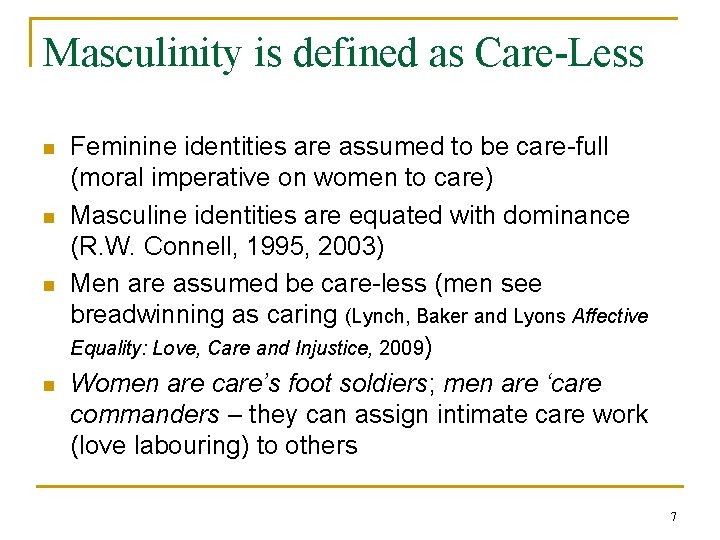 Masculinity is defined as Care-Less n n Feminine identities are assumed to be care-full