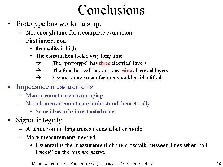Conclusions • Prototype bus workmanship: – Not enough time for a complete evaluation – Conclusions • Prototype bus workmanship: – Not enough time for a complete evaluation –