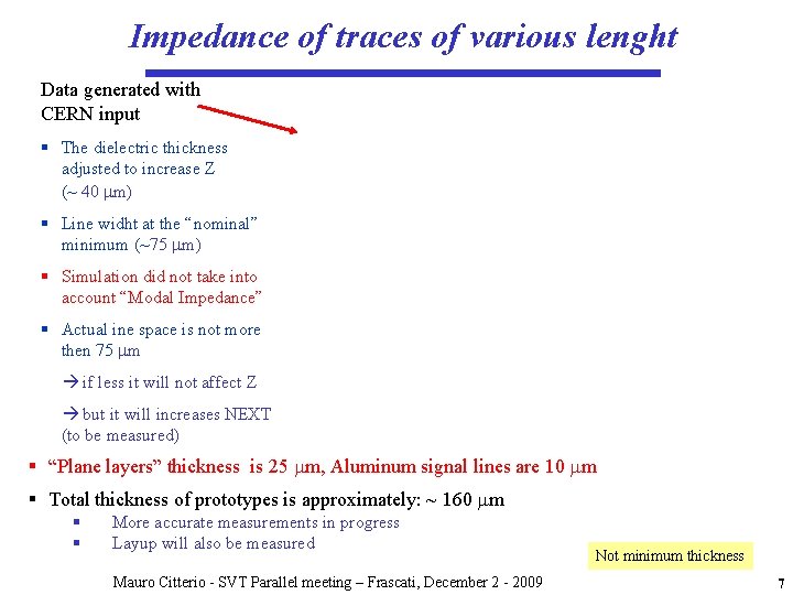 Impedance of traces of various lenght Data generated with CERN input § The dielectric Impedance of traces of various lenght Data generated with CERN input § The dielectric