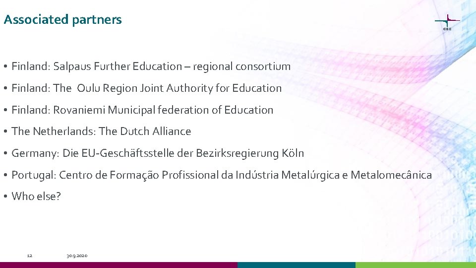 Associated partners • Finland: Salpaus Further Education – regional consortium • Finland: The Oulu