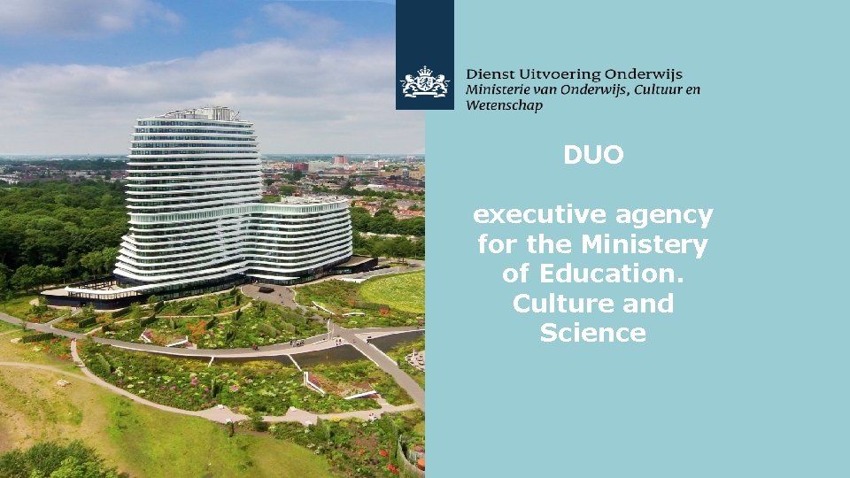 DUO executive agency for the Ministery of Education. Culture and Science 