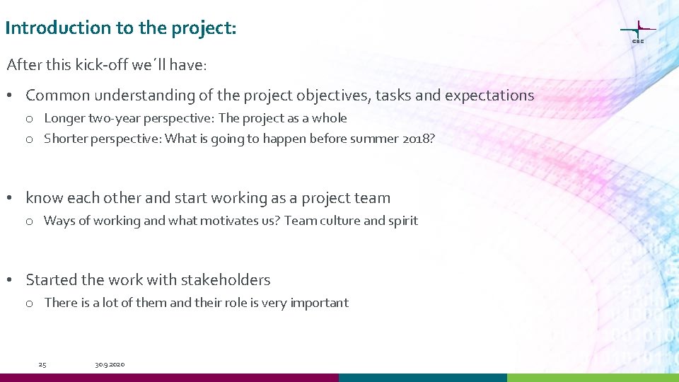 Introduction to the project: After this kick-off we´ll have: • Common understanding of the
