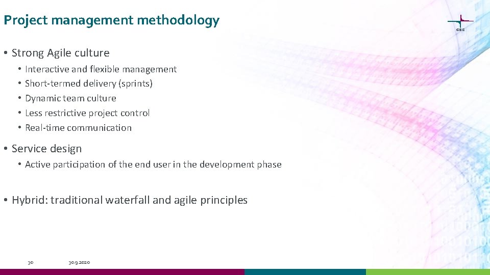 Project management methodology • Strong Agile culture • • • Interactive and flexible management
