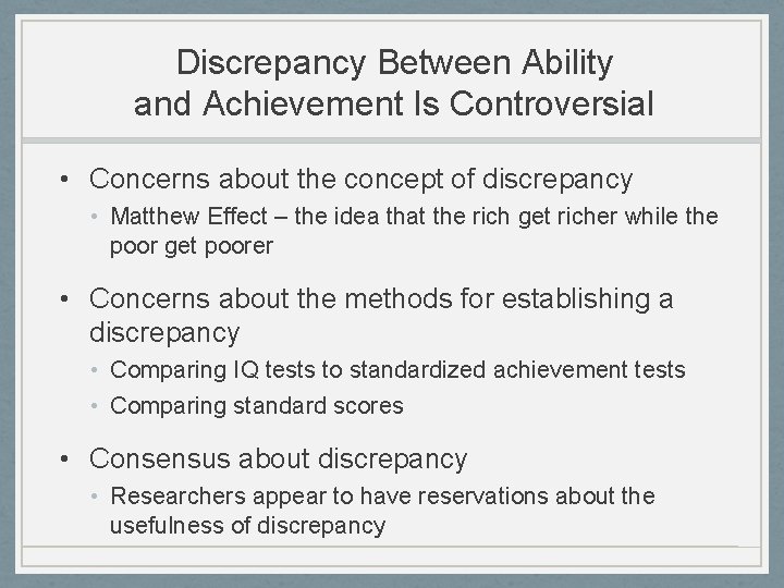 Discrepancy Between Ability and Achievement Is Controversial • Concerns about the concept of discrepancy