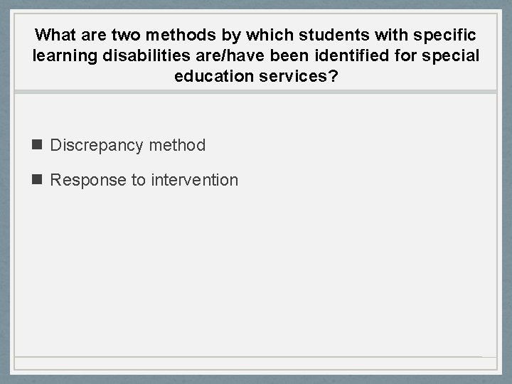 What are two methods by which students with specific learning disabilities are/have been identified