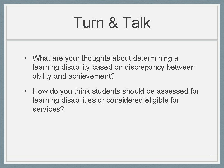 Turn & Talk • What are your thoughts about determining a learning disability based