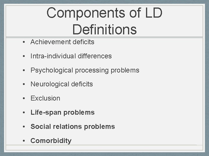 Components of LD Definitions • Achievement deficits • Intra-individual differences • Psychological processing problems