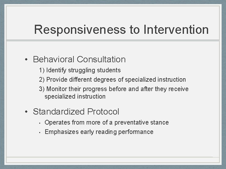 Responsiveness to Intervention • Behavioral Consultation 1) Identify struggling students 2) Provide different degrees