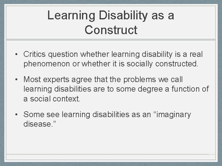 Learning Disability as a Construct • Critics question whether learning disability is a real