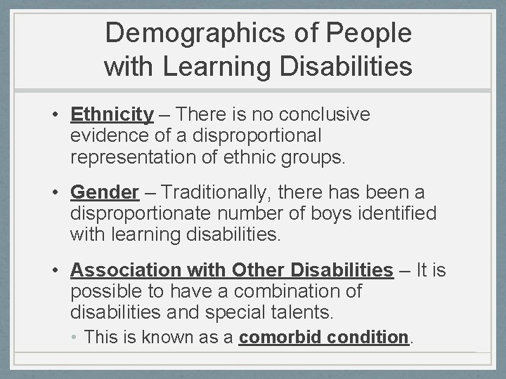 Demographics of People with Learning Disabilities • Ethnicity – There is no conclusive evidence