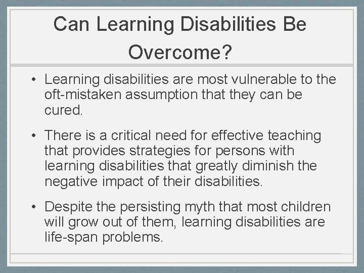 Can Learning Disabilities Be Overcome? • Learning disabilities are most vulnerable to the oft-mistaken