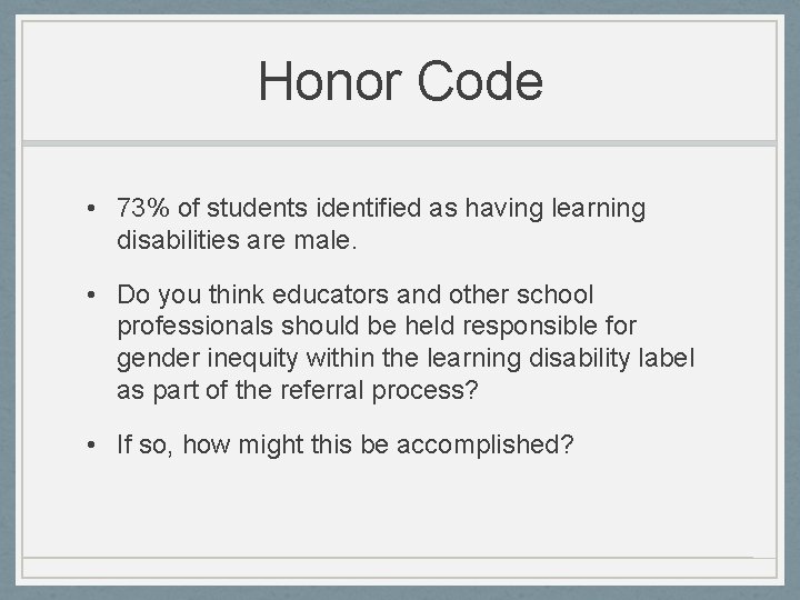Honor Code • 73% of students identified as having learning disabilities are male. •