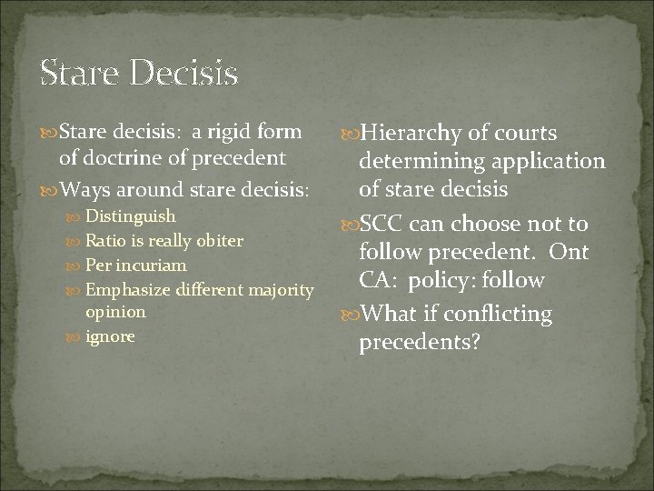 Stare Decisis Stare decisis: a rigid form of doctrine of precedent Ways around stare Stare Decisis Stare decisis: a rigid form of doctrine of precedent Ways around stare