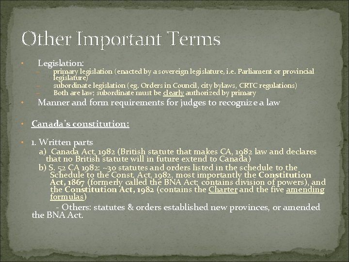 Other Important Terms • Legislation: – – – • primary legislation (enacted by a Other Important Terms • Legislation: – – – • primary legislation (enacted by a
