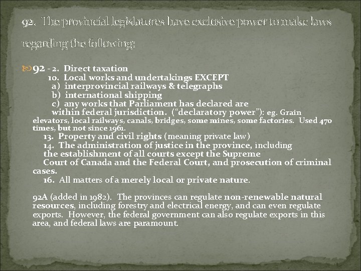 92. The provincial legislatures have exclusive power to make laws regarding the following: 92 92. The provincial legislatures have exclusive power to make laws regarding the following: 92