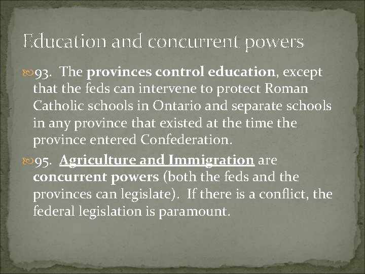 Education and concurrent powers 93. The provinces control education, except that the feds can Education and concurrent powers 93. The provinces control education, except that the feds can