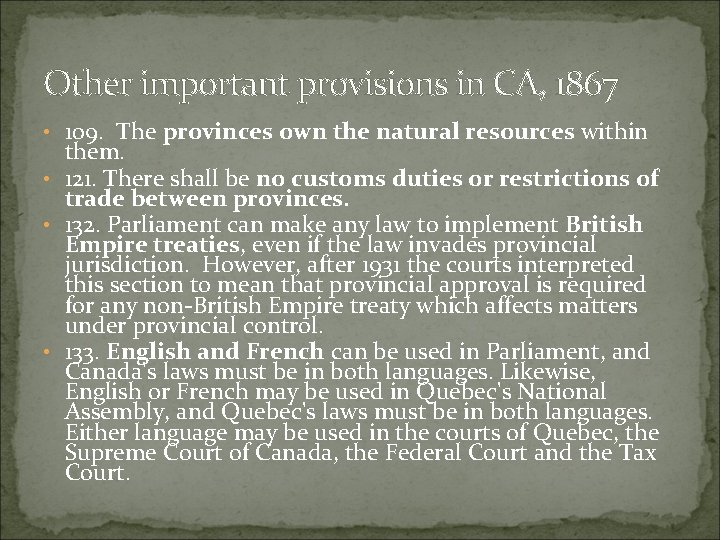 Other important provisions in CA, 1867 • 109. The provinces own the natural resources Other important provisions in CA, 1867 • 109. The provinces own the natural resources