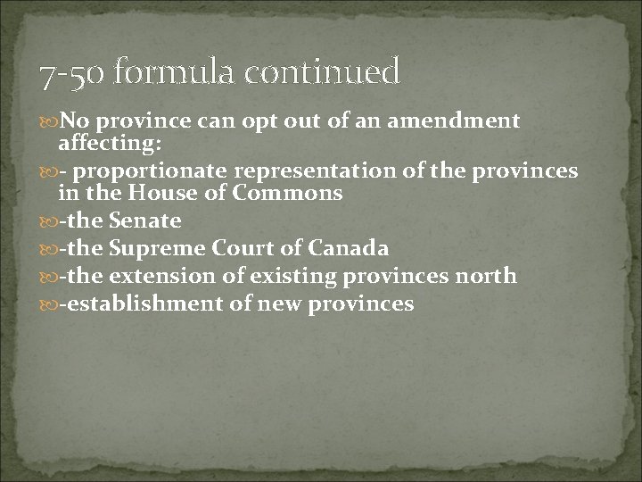 7 -50 formula continued No province can opt out of an amendment affecting: - 7 -50 formula continued No province can opt out of an amendment affecting: -
