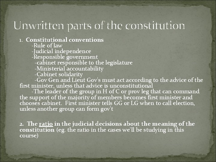 Unwritten parts of the constitution 1. Constitutional conventions -Rule of law -Judicial independence -Responsible Unwritten parts of the constitution 1. Constitutional conventions -Rule of law -Judicial independence -Responsible