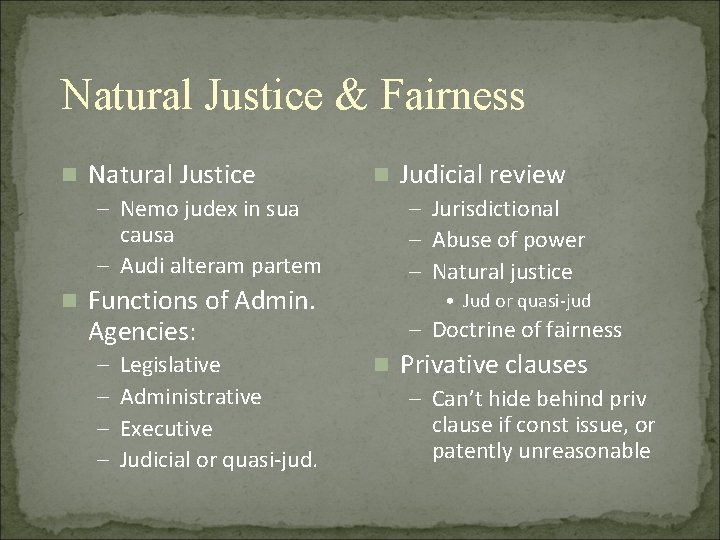 Natural Justice & Fairness n Natural Justice n – Nemo judex in sua causa Natural Justice & Fairness n Natural Justice n – Nemo judex in sua causa