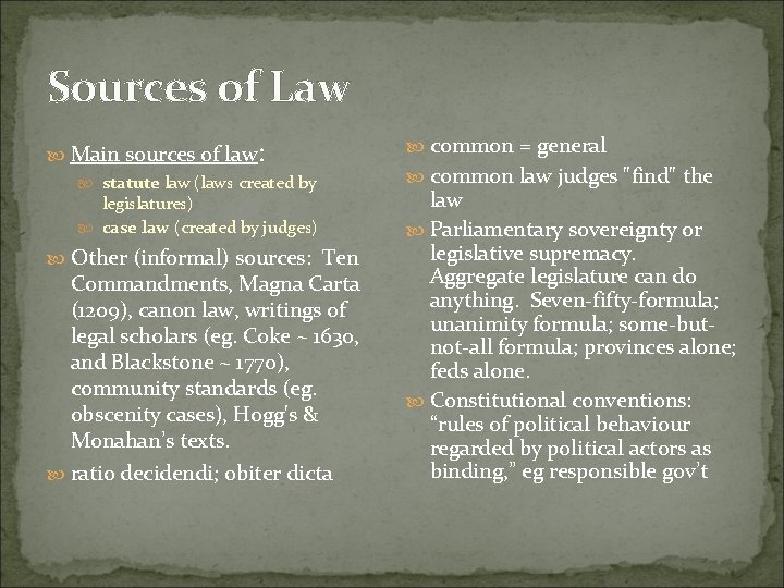 Sources of Law Main sources of law: statute law (laws created by legislatures) case Sources of Law Main sources of law: statute law (laws created by legislatures) case