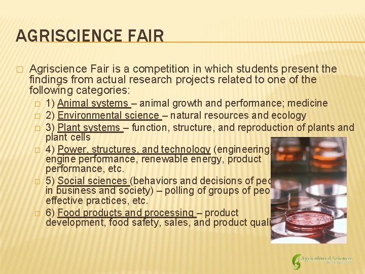 AGRISCIENCE FAIR � Agriscience Fair is a competition in which students present the findings