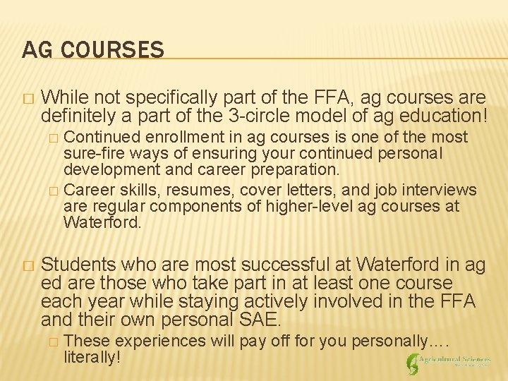 AG COURSES � While not specifically part of the FFA, ag courses are definitely