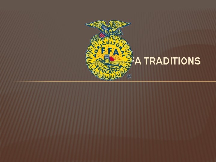 FFA TRADITIONS 